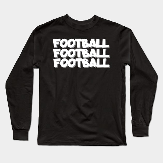 Football football football Long Sleeve T-Shirt by maxcode